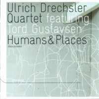 Purchase Ulrich Drechsler Quartet - Humans & Places (Feat. Tord Gustavsen)