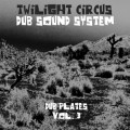 Buy Twilight Circus Dub Sound System - Dub Plates Vol. 3 Mp3 Download