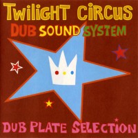 Purchase Twilight Circus Dub Sound System - Dub Plate Selection