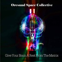 Purchase Øresund Space Collective - Give Your Brain A Rest From The Matrix