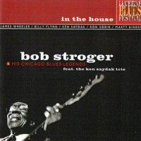Purchase Bob Stroger - In The House - Live At Lucerne (With Chicago Blues Legends)