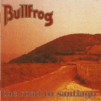 Purchase Bullfrog - The Road To Santiago