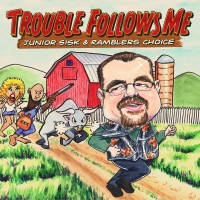 Purchase Junior Sisk & Ramblers Choice - Trouble Follows Me