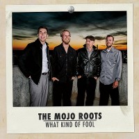 Purchase The Mojo Roots - What Kind Of Fool