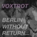 Buy Voxtrot - Berlin, Without Return... (CDS) Mp3 Download