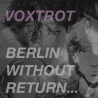 Purchase Voxtrot - Berlin, Without Return... (CDS)