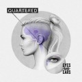 Buy Quartered - Eyes And Ears Mp3 Download