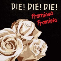 Purchase Die! Die! Die! - Promises, Promises