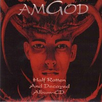 Purchase Amgod - Half Rotten And Decayed (Limited Box Set) CD2