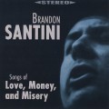 Buy Brandon Santini - Songs Of Love, Money & Misery Mp3 Download