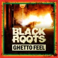 Buy Black Roots - Ghetto Feel Mp3 Download