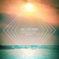 Buy Vacationer - Good As New: Remixes (EP) Mp3 Download