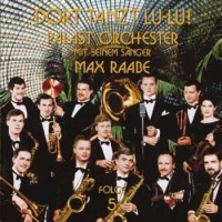 Purchase Max Raabe & Palast Orchester - Dort Tanzt Lu-Lu!