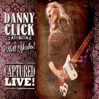 Purchase Danny Click & The Hell Yeahs! - Captured Live!