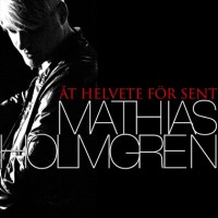 Purchase Mathias Holmgren - At Helvete For Sent (CDS)