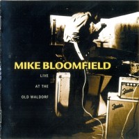 Purchase Mike Bloomfield - Live At The Old Waldorf