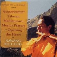Purchase Nawang Khechog - Tibetan Meditations, Music & Prayers For Opening The Heart
