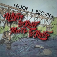 Purchase Poor J. Brown - Where The River Meets The Rails