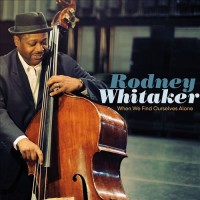 Purchase Rodney Whitaker - When We Find Ourselves Alone