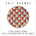 Buy Shit Browne - Every Single Penny Will Be Reinvested In The Party Mp3 Download