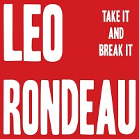 Purchase Leo Rondeau - Take It And Break It