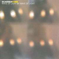 Purchase Scanner Funk - Wave Of Light By Wave Of Light