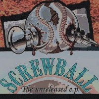 Purchase Screwball - The Unreleased (EP)