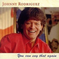 Purchase Johnny Rodriguez - You Can Say That Again