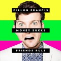 Buy Dillon Francis - Money Sucks, Friends Rule Mp3 Download