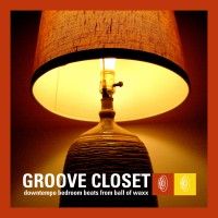 Purchase VA - Groove Closet: Downtempo Bedroom Beats From Ball Of Waxx