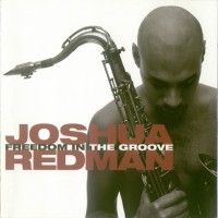 Purchase Joshua Redman - Freedom In The Groove