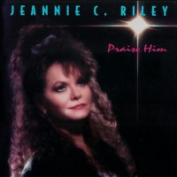 Purchase Jeannie C. Riley - Praise Him