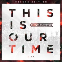 Purchase Planetshakers - This Is Our Time (Live) (Deluxe Edition)