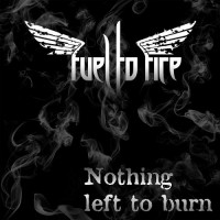 Purchase Fuel To Fire - Nothing Left To Burn