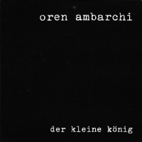 Purchase Oren Ambarchi - Der Kleine Konig (CDS)