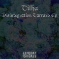 Buy Tilha - Disintegration Tarraxo (EP) Mp3 Download