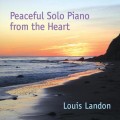 Buy Louis Landon - Peaceful Solo Piano From The Heart Mp3 Download