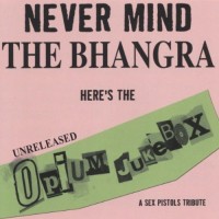 Purchase Opium Jukebox - Never Mind The Bhangra