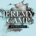 Buy Jeremy Camp - He Knows (CDS) Mp3 Download