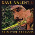Buy Dave Valentin - Primitive Passions Mp3 Download