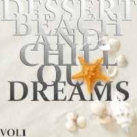 Purchase VA - Dessert Beach & Chill Out Dreams Vol. 1 (The Ultimate Lounge Collection)