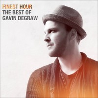 Purchase Gavin Degraw - Finest Hour The Best Of Gavin Degraw