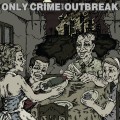Buy Only Crime & Outbreak - Split Only Crime & Outbreak (EP) Mp3 Download