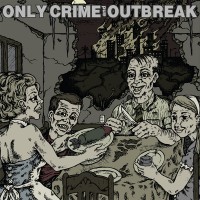 Purchase Only Crime & Outbreak - Split Only Crime & Outbreak (EP)