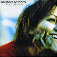 Purchase Martina Sorbara - The Cure For Bad Deeds