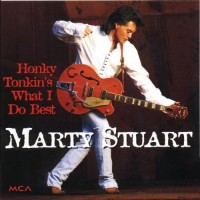Purchase Marty Stuart - Honky Tonkin's What I Do Best