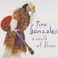 Purchase Tino Gonzales - A World Of Blues