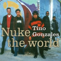 Purchase Tino Gonzales - Nuke The World