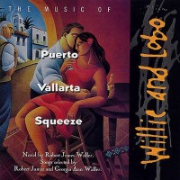 Purchase Willie And Lobo - The Music Of Puerto Vallarta Squeeze
