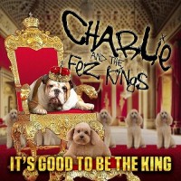 Purchase Charlie And The Fez Kings - It's Good To Be The King